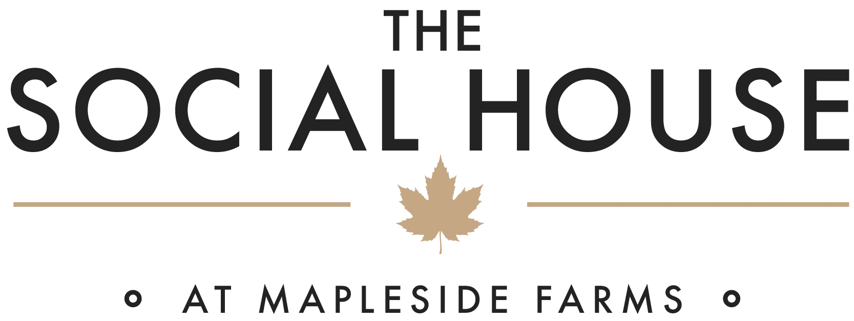 The Social House wordmark: THE SOCIAL HOUSE over a rule with a tan maple leaf, and AT MAPLESIDE FARMS beneath